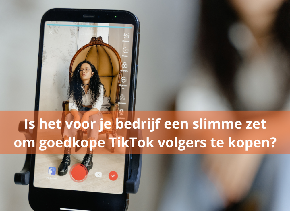 Goedkope TikTok volgers kopen: een slimme zet voor je bedrijf?