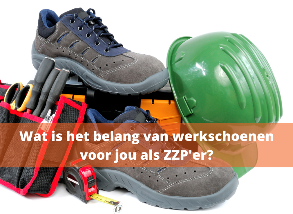 Het belang van persoonlijke beschermingsmiddelen/werkschoenen als ZZP'er