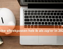 Welke Aftrekposten Heb Ik Als Zzp’Er In 2025