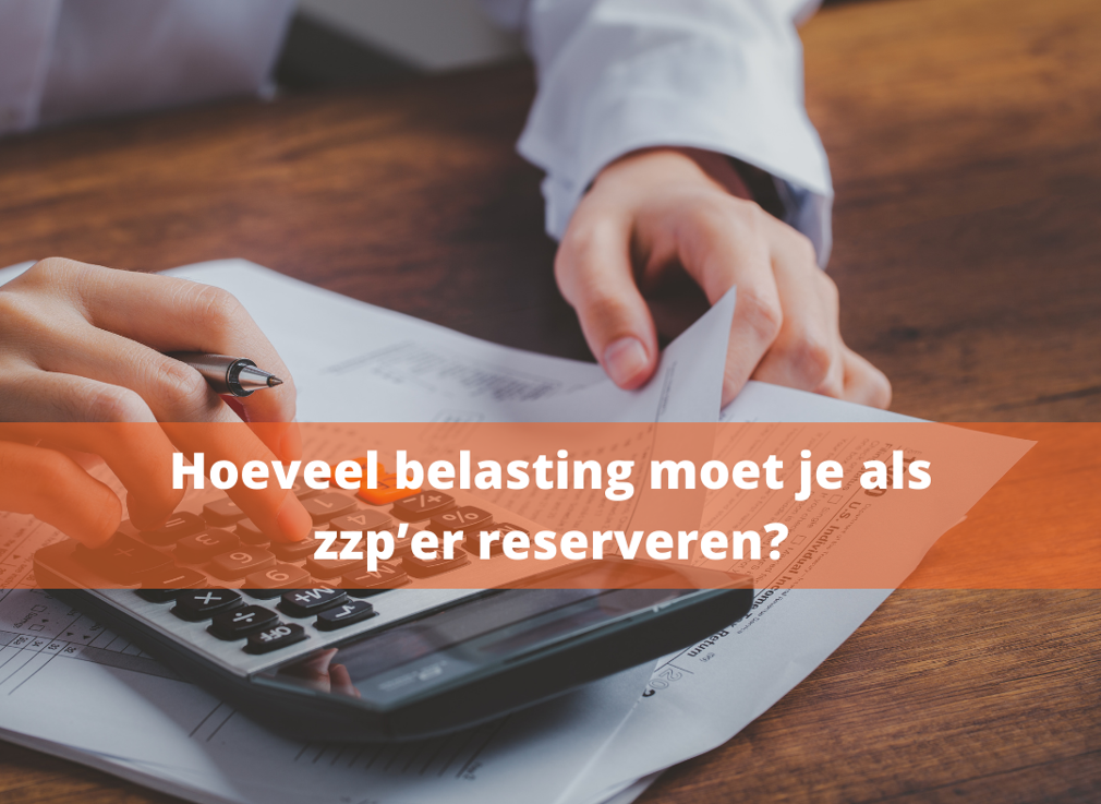 Zoveel belasting moet je als zzp’er reserveren