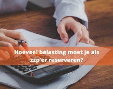 Zoveel Belasting Moet Je Als Zzp’Er Reserveren