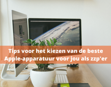 Welke Apple Apparatuur Kun Je Het Beste Kiezen Als Zzp’Er