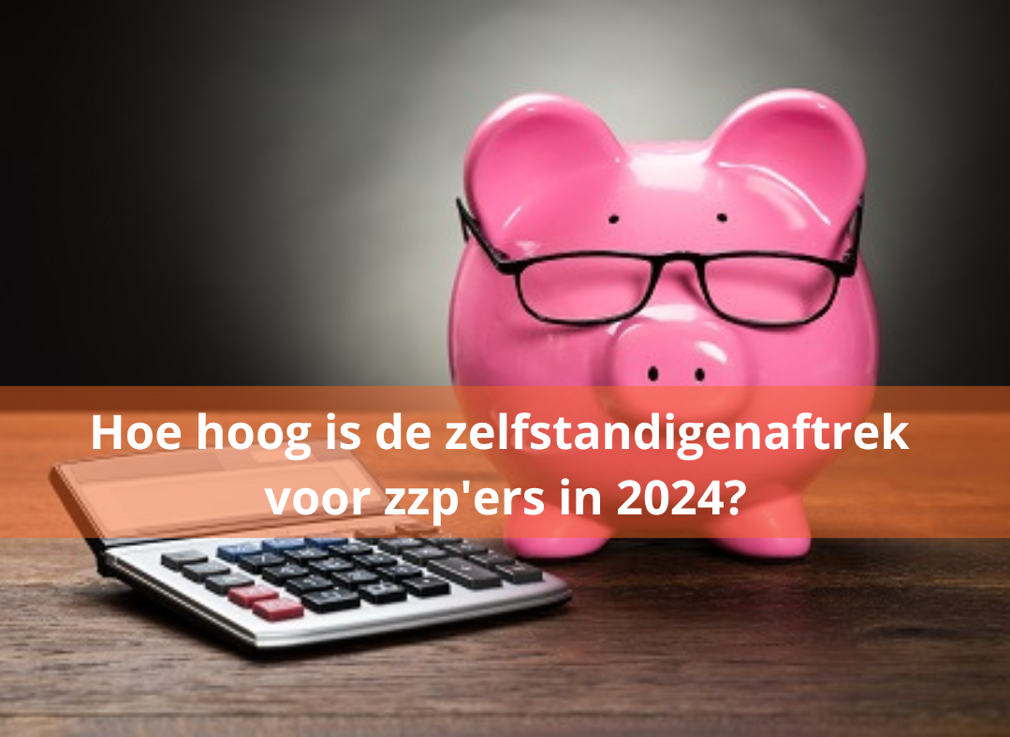 Hoe hoog is de zelfstandigenaftrek voor zzp’ers in 2025?