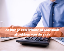 Een Iphone Of Macbook Fiscaal Aftrekken Van De Zaak, Dat Doe Je Zo! (2)