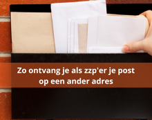 Post Ontvangen Op Een Ander Adres Als Zzp’Er!