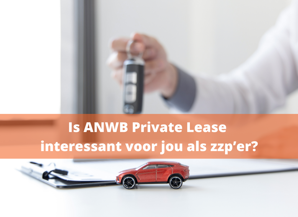 Is ANWB Private Lease interessant voor jou als zzp’er?