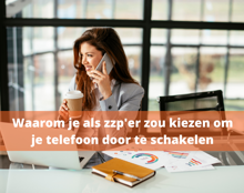 Waarom Kiezen Voor Je Telefoon Doorschakelen Als Zzp’Er