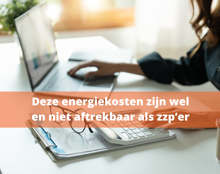 Welke Energiekosten Zijn Wel En Niet Aftrekbaar Als Zzp’Er