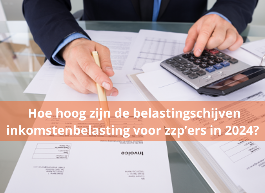 Hoe hoog zijn de belastingschijven inkomstenbelasting voor zzp’ers in 2024?