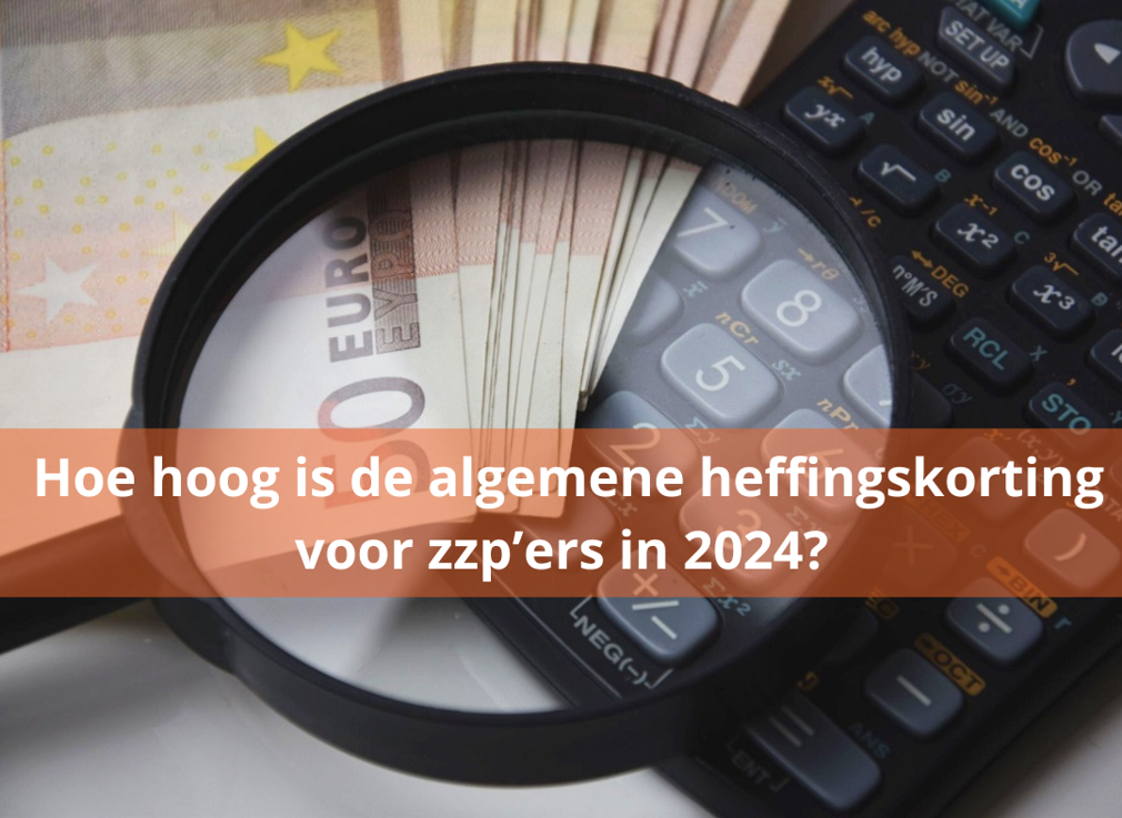 Hoe hoog is de algemene heffingskorting voor zzp’ers in 2024?