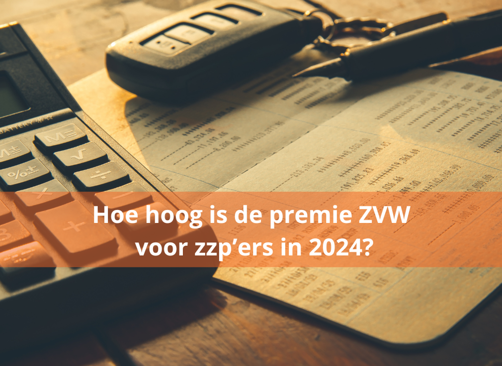 Hoe hoog is de premie ZVW voor zzp’ers in 2024?
